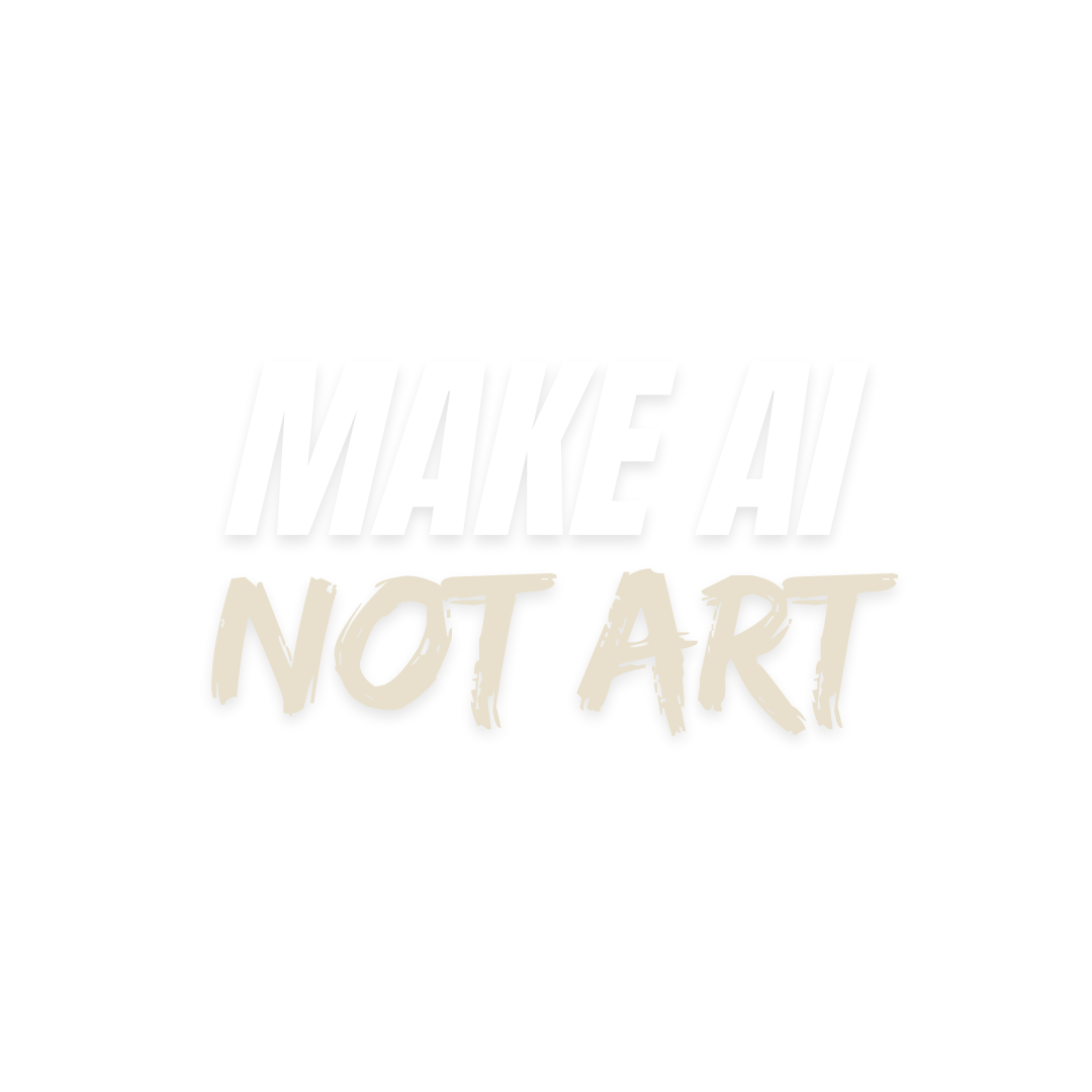 Make AI Not Art